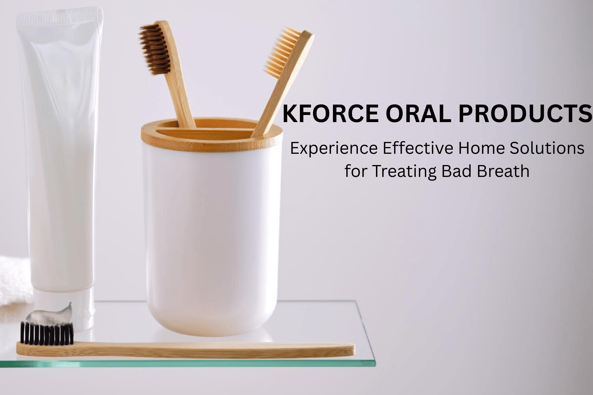 KForce Oral Products for Effective Treatment of Bad Breath at Home